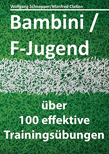 Bambini/F-Jugend: über 100 effektive Trainingsübungen von Books on Demand